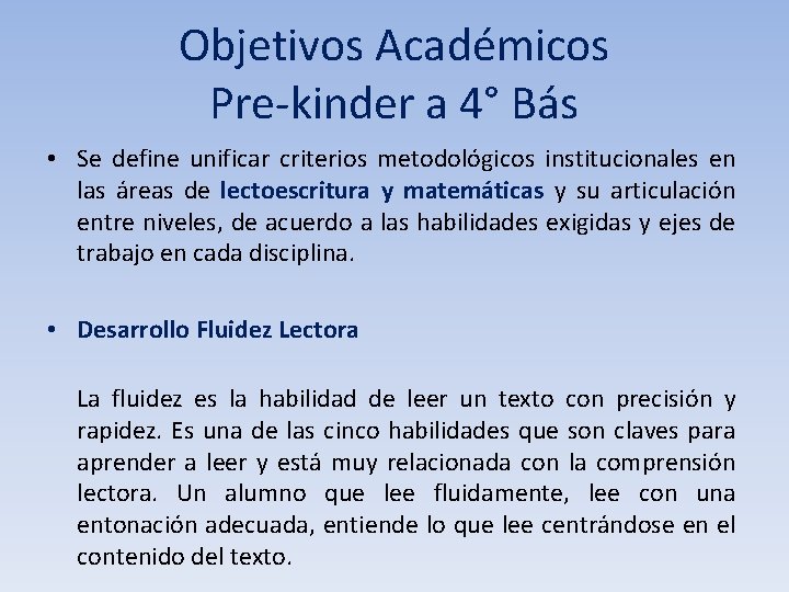 Objetivos Académicos Pre-kinder a 4° Bás • Se define unificar criterios metodológicos institucionales en