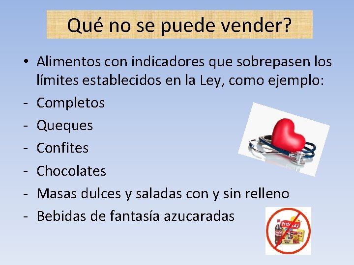 Qué no se puede vender? • Alimentos con indicadores que sobrepasen los límites establecidos