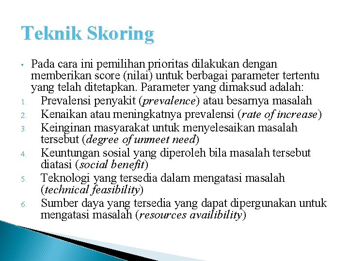 Teknik Skoring • 1. 2. 3. 4. 5. 6. Pada cara ini pemilihan prioritas