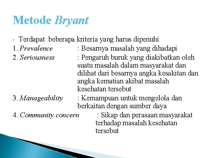 Metode Bryant Terdapat beberapa kriteria yang harus dipenuhi 1. Prevalence : Besarnya masalah yang