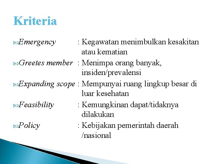 Kriteria Emergency : Kegawatan menimbulkan kesakitan atau kematian Greetes member : Menimpa orang banyak,