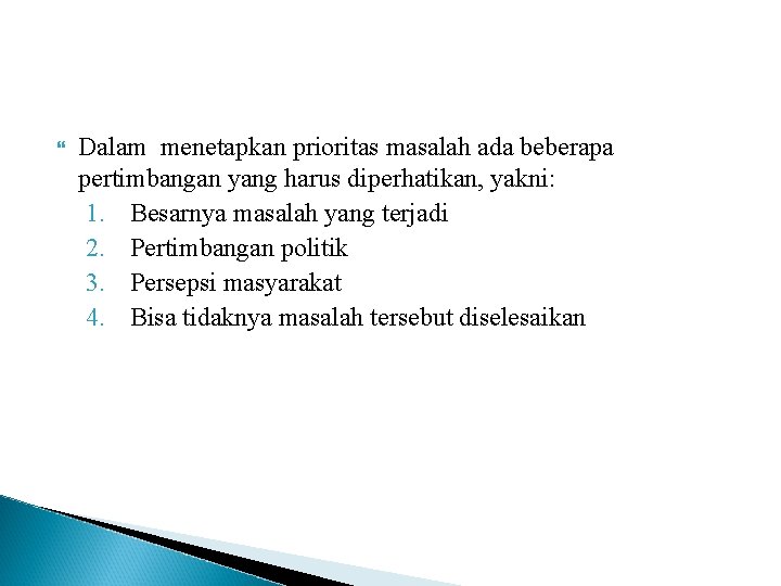  Dalam menetapkan prioritas masalah ada beberapa pertimbangan yang harus diperhatikan, yakni: 1. Besarnya