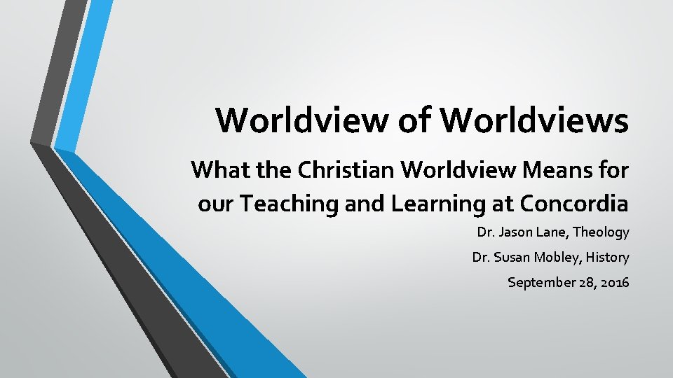 Worldview of Worldviews What the Christian Worldview Means for our Teaching and Learning at