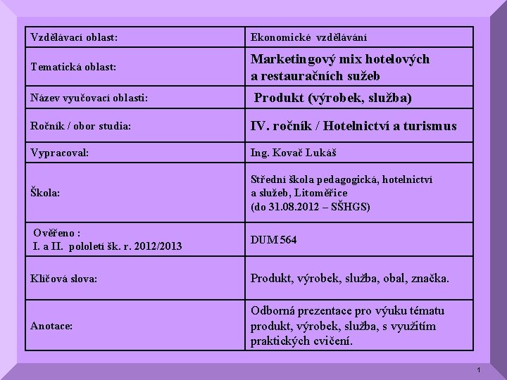 Vzdělávací oblast: Ekonomické vzdělávání Tematická oblast: Marketingový mix hotelových a restauračních sužeb Název vyučovací