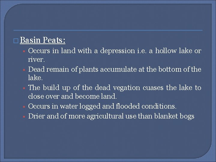 � Basin Peats: • Occurs in land with a depression i. e. a hollow