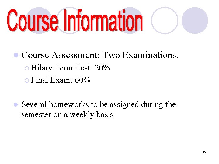 l Course Assessment: Two Examinations. ¡ Hilary Term Test: 20% ¡ Final Exam: 60%