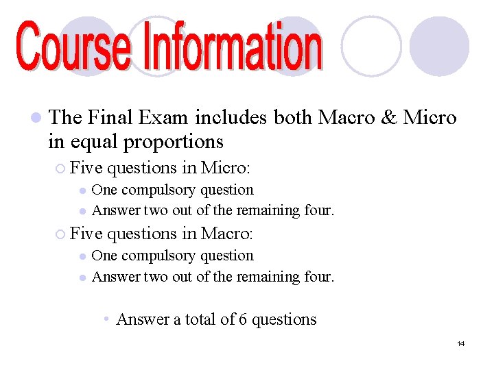 l The Final Exam includes both Macro & Micro in equal proportions ¡ Five