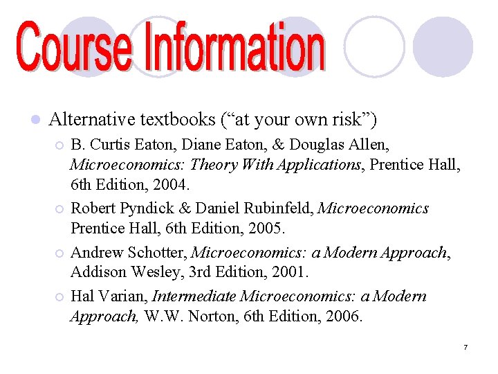 l Alternative textbooks (“at your own risk”) B. Curtis Eaton, Diane Eaton, & Douglas