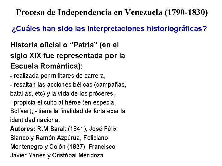 Proceso de Independencia en Venezuela (1790 -1830) ¿Cuáles han sido las interpretaciones historiográficas? Historia