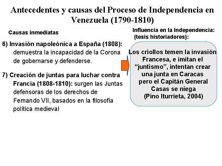 Antecedentes y causas del Proceso de Independencia en Venezuela (1790 -1810) Causas inmediatas 6)