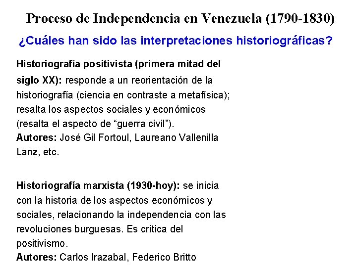 Proceso de Independencia en Venezuela (1790 -1830) ¿Cuáles han sido las interpretaciones historiográficas? Historiografía