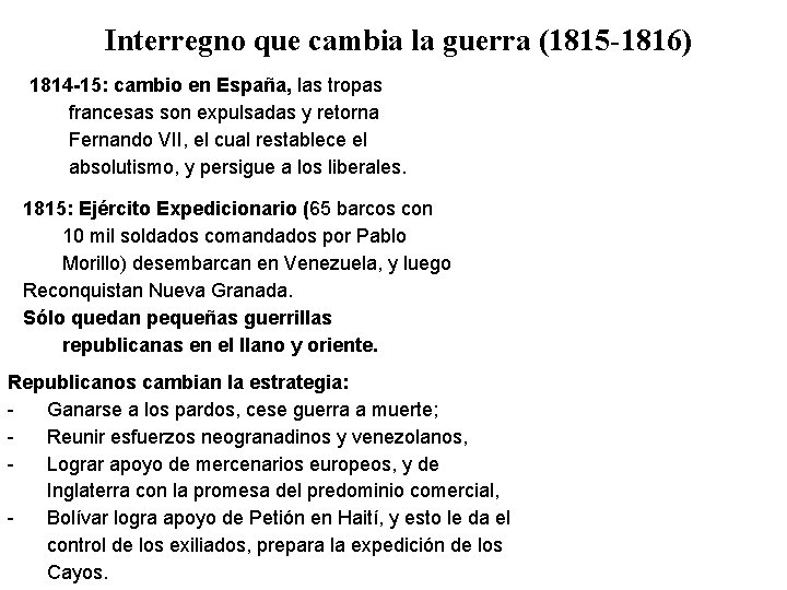 Interregno que cambia la guerra (1815 -1816) 1814 -15: cambio en España, las tropas