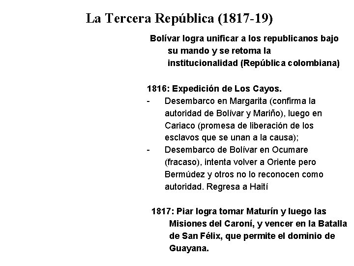 La Tercera República (1817 -19) Bolívar logra unificar a los republicanos bajo su mando