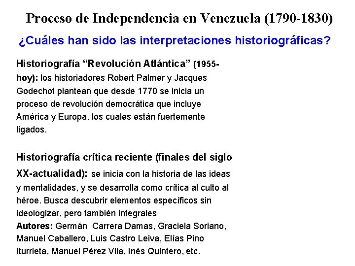 Proceso de Independencia en Venezuela (1790 -1830) ¿Cuáles han sido las interpretaciones historiográficas? Historiografía