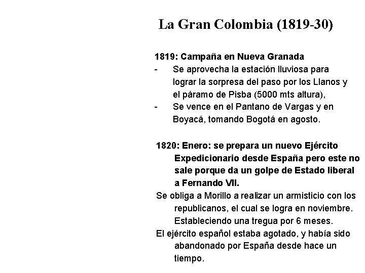 La Gran Colombia (1819 -30) 1819: Campaña en Nueva Granada Se aprovecha la estación