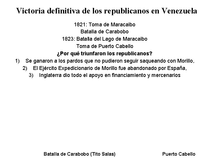 Victoria definitiva de los republicanos en Venezuela 1821: Toma de Maracaibo Batalla de Carabobo