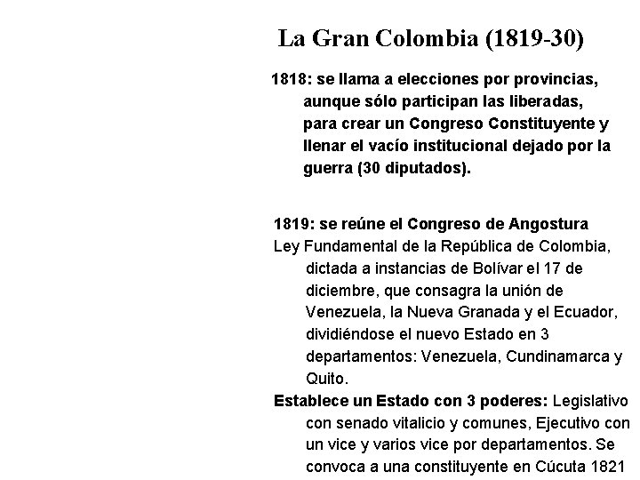 La Gran Colombia (1819 -30) 1818: se llama a elecciones por provincias, aunque sólo