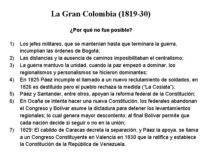 La Gran Colombia (1819 -30) ¿Por qué no fue posible? 1) 2) 3) 4)