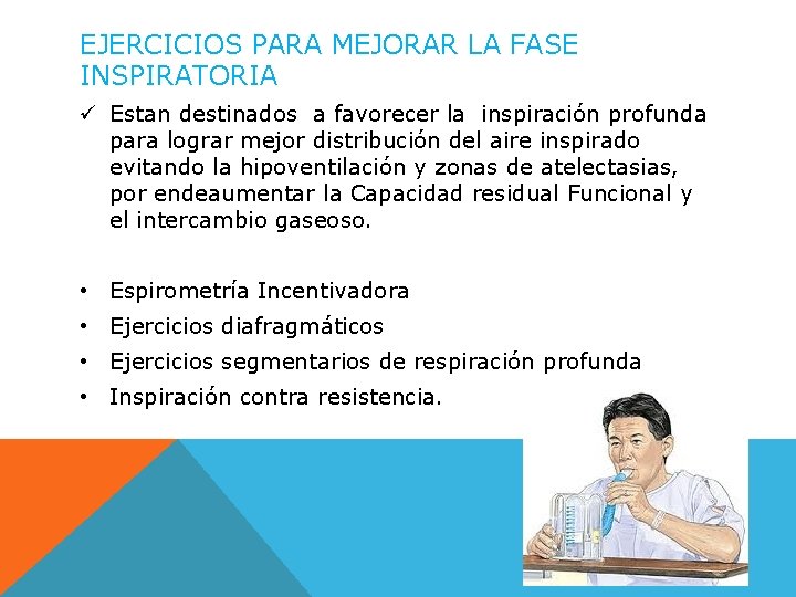 EJERCICIOS PARA MEJORAR LA FASE INSPIRATORIA ü Estan destinados a favorecer la inspiración profunda