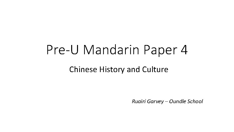 Pre-U Mandarin Paper 4 Chinese History and Culture Ruairí Garvey – Oundle School 