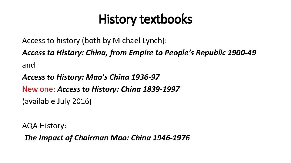 History textbooks Access to history (both by Michael Lynch): Access to History: China, from