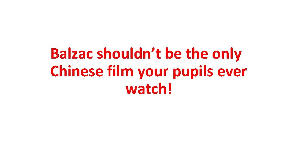 Balzac shouldn’t be the only Chinese film your pupils ever watch! 