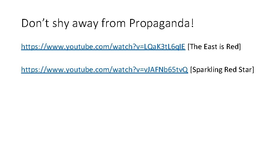 Don’t shy away from Propaganda! https: //www. youtube. com/watch? v=LQa. K 3 t. L