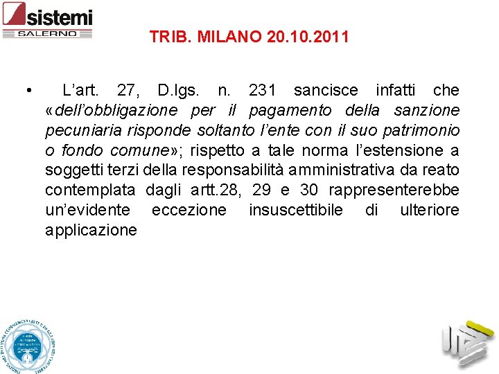 TRIB. MILANO 20. 10. 2011 • L’art. 27, D. lgs. n. 231 sancisce infatti