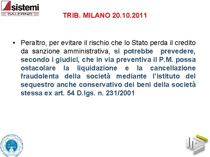 TRIB. MILANO 20. 10. 2011 • Peraltro, per evitare il rischio che lo Stato