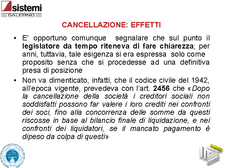 CANCELLAZIONE: EFFETTI • E’ opportuno comunque segnalare che sul punto il legislatore da tempo