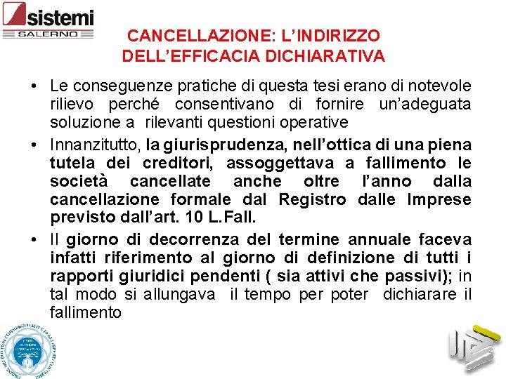 CANCELLAZIONE: L’INDIRIZZO DELL’EFFICACIA DICHIARATIVA • Le conseguenze pratiche di questa tesi erano di notevole