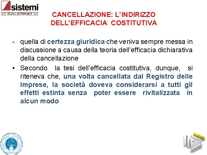 CANCELLAZIONE: L’INDIRIZZO DELL’EFFICACIA COSTITUTIVA - quella di certezza giuridica che veniva sempre messa in