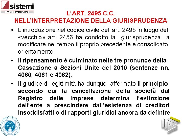 L’ART. 2495 C. C. NELL’INTERPRETAZIONE DELLA GIURISPRUDENZA • L’introduzione nel codice civile dell’art. 2495