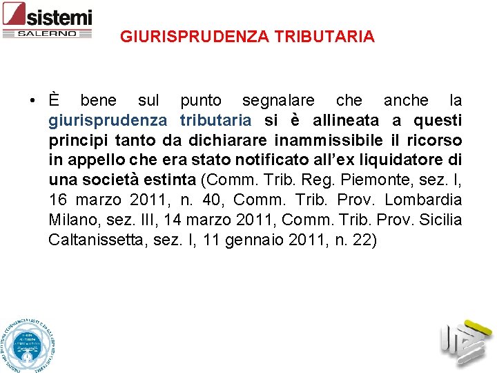 GIURISPRUDENZA TRIBUTARIA • È bene sul punto segnalare che anche la giurisprudenza tributaria si