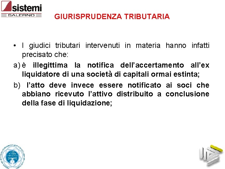 GIURISPRUDENZA TRIBUTARIA • I giudici tributari intervenuti in materia hanno infatti precisato che: a)