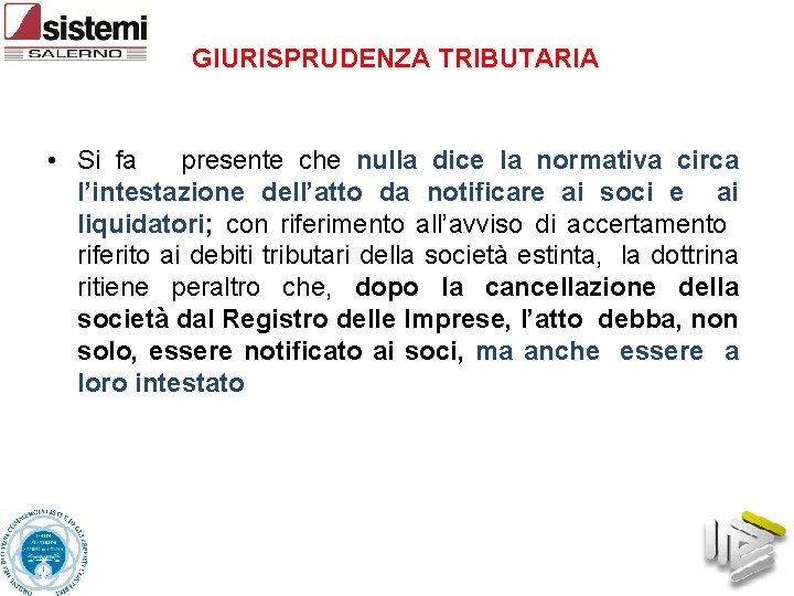 GIURISPRUDENZA TRIBUTARIA • Si fa presente che nulla dice la normativa circa l’intestazione dell’atto