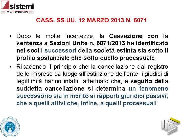 CASS. UU. 12 MARZO 2013 N. 6071 • Dopo le molte incertezze, la Cassazione