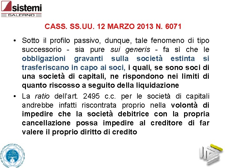 CASS. UU. 12 MARZO 2013 N. 6071 • Sotto il profilo passivo, dunque, tale