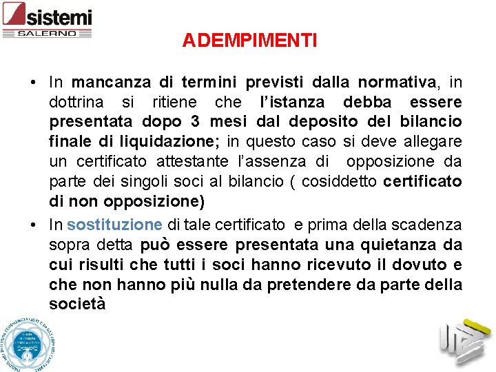 ADEMPIMENTI • In mancanza di termini previsti dalla normativa, in dottrina si ritiene che