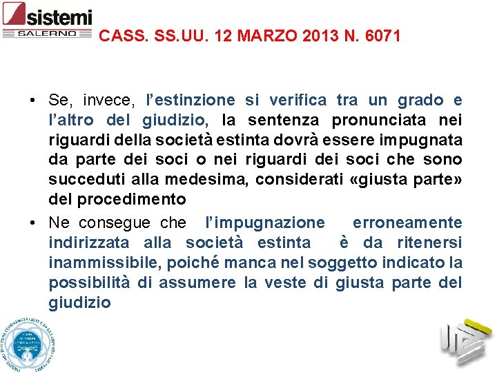 CASS. UU. 12 MARZO 2013 N. 6071 • Se, invece, l’estinzione si verifica tra