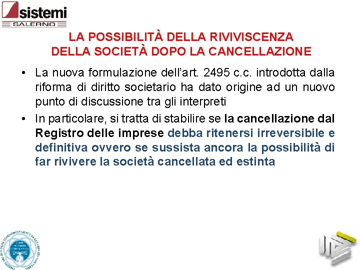 LA POSSIBILITÀ DELLA RIVIVISCENZA DELLA SOCIETÀ DOPO LA CANCELLAZIONE • La nuova formulazione dell’art.