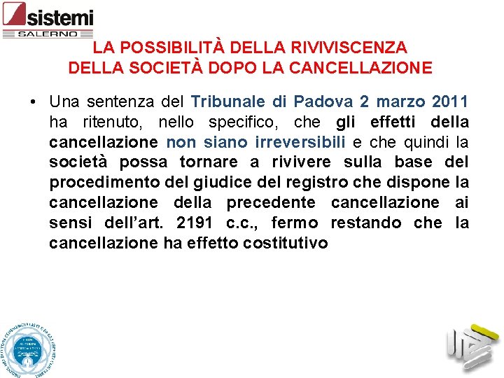 LA POSSIBILITÀ DELLA RIVIVISCENZA DELLA SOCIETÀ DOPO LA CANCELLAZIONE • Una sentenza del Tribunale