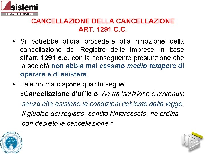 CANCELLAZIONE DELLA CANCELLAZIONE ART. 1291 C. C. • Si potrebbe allora procedere alla rimozione