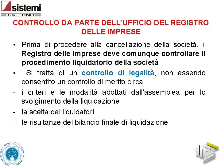 CONTROLLO DA PARTE DELL’UFFICIO DEL REGISTRO DELLE IMPRESE • Prima di procedere alla cancellazione