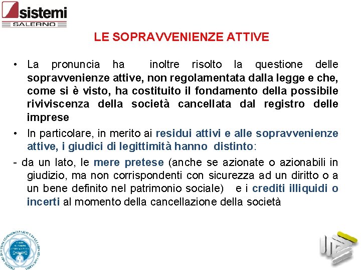 LE SOPRAVVENIENZE ATTIVE • La pronuncia ha inoltre risolto la questione delle sopravvenienze attive,