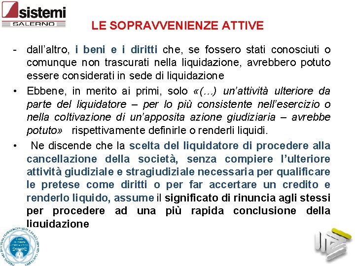 LE SOPRAVVENIENZE ATTIVE - dall’altro, i beni e i diritti che, se fossero stati