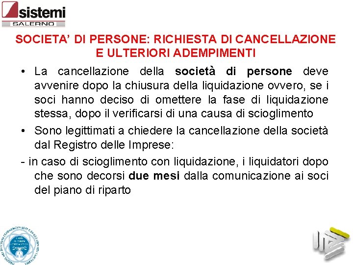SOCIETA’ DI PERSONE: RICHIESTA DI CANCELLAZIONE E ULTERIORI ADEMPIMENTI • La cancellazione della società