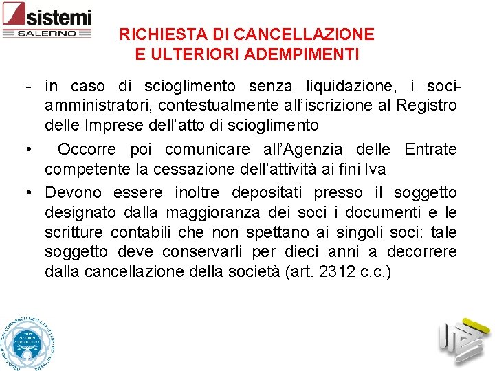 RICHIESTA DI CANCELLAZIONE E ULTERIORI ADEMPIMENTI - in caso di scioglimento senza liquidazione, i