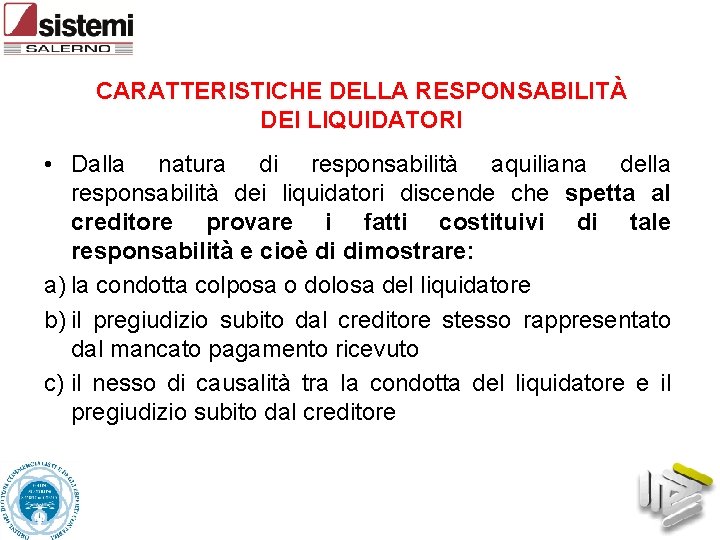 CARATTERISTICHE DELLA RESPONSABILITÀ DEI LIQUIDATORI • Dalla natura di responsabilità aquiliana della responsabilità dei