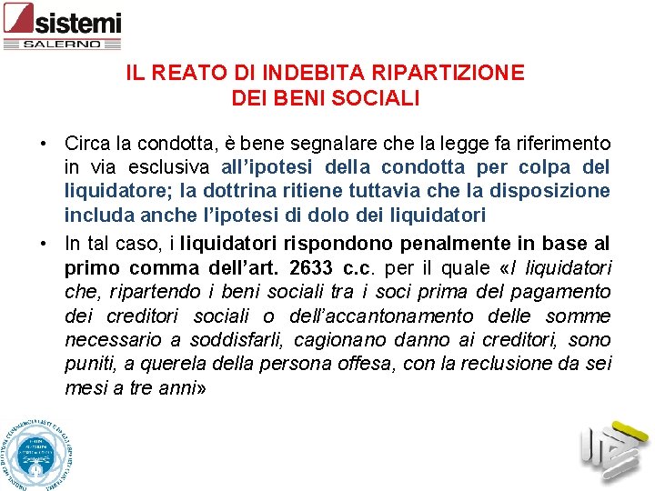 IL REATO DI INDEBITA RIPARTIZIONE DEI BENI SOCIALI • Circa la condotta, è bene